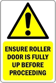 Picture of Ensure roller door is fully up before proceeding Safety sign - 1mm flexible Plastic (400mm x 300mm)
